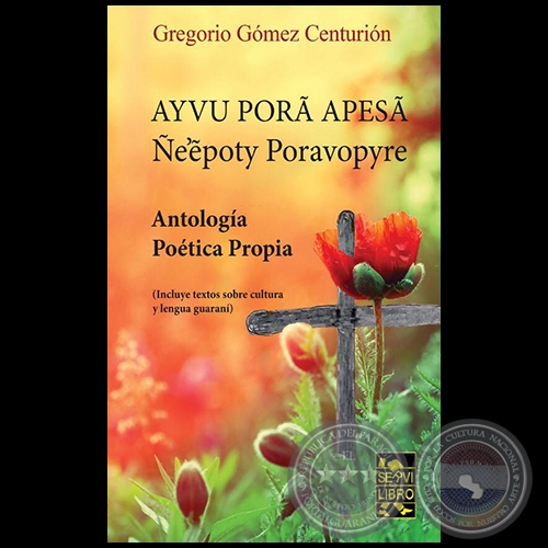 AYVU PORÃ APESÃ. ÑE'ÊPOTY APESÃ - Autor: GREGORIO GÓMEZ CENTURIÓN - Año 2019